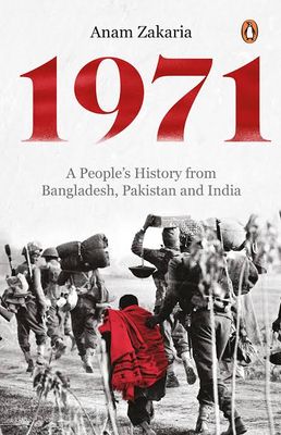 1971: A People's History from Bangladesh, Pakistan and India by Anam Zakaria_img_0