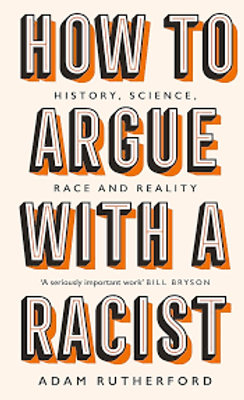 How to Argue With a Racist: History, Science, Race and Reality_img_0