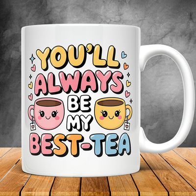 You'll Always Be My Best-Tea Coffee Mug_img_0