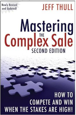 Mastering the Complex Sale: How to Compete and Win When the Stakes Are High!  by Jeff Thull_img_0
