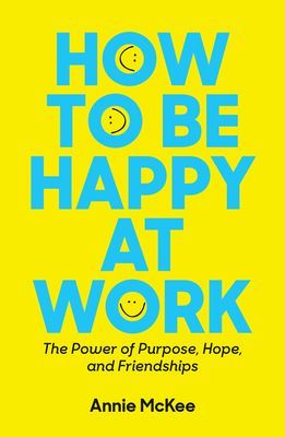 How to Be Happy at Work,Annie McKee_img_0
