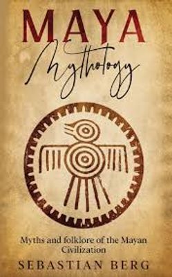 Maya Mythology: Myths and Folklore of the Mayan Civilization_img_0