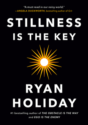 Stillness Is the Key by Ryan Holiday_img_0