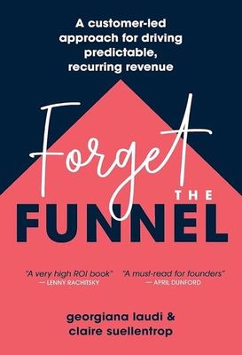 Forget the Funnel: A Customer-Led Approach for Driving Predictable, Recurring Revenue_img_0