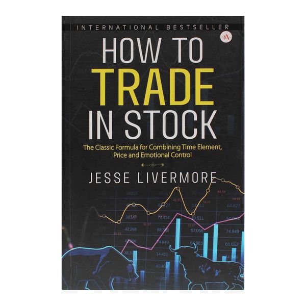 How to Trade in Stocks by Jesse L. Livermore
