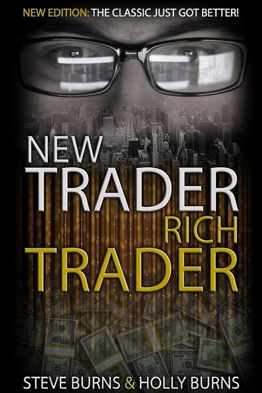 New Trader Rich Trader: 2nd Edition by Steve Burns and 1 more: Revised and Updated