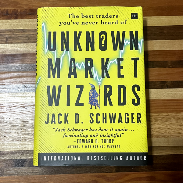 Unknown Market Wizards by Jack D. Schwager: The best traders you've never heard of
