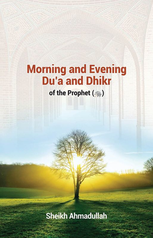 Morning and Evening Du’a and Dhikr of the Prophet (ﷺ)