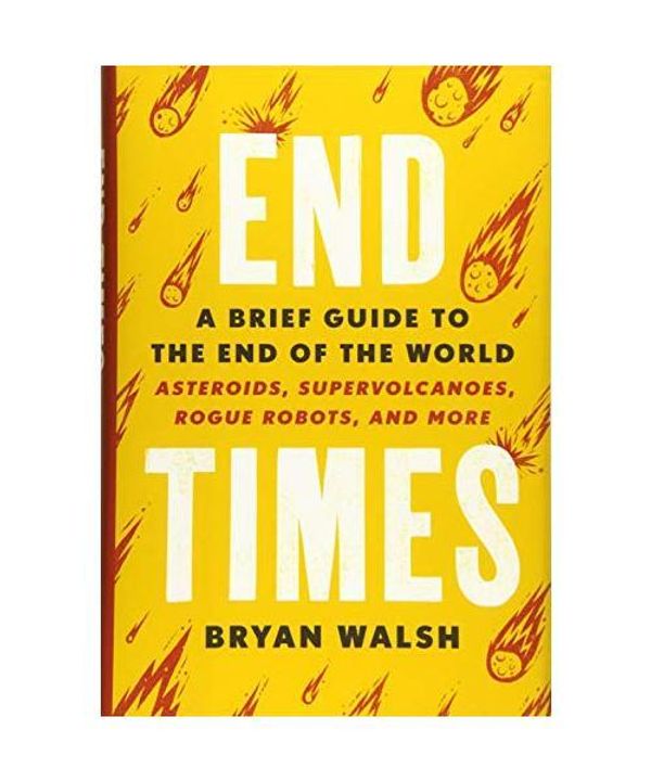 End Times – A Brief Guide to the End of the World