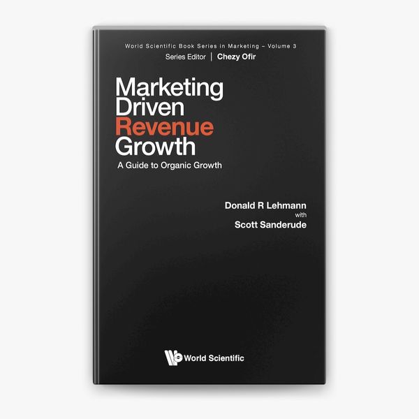 Marketing-Driven Revenue Growth: A Guide to Organic Growth by Donald R. Lehmann & Scott Sanderude