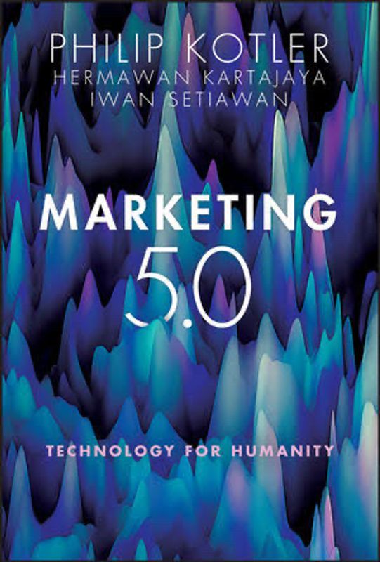 Marketing 15.0: Technology for Humanity by Philip Kotler, Hermawan Kartajaya & Iwan Setiawan