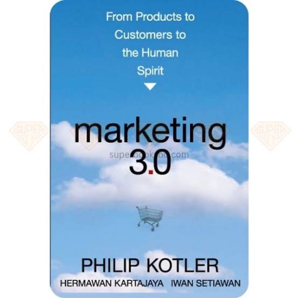 Marketing 3.0 by Philip Kotler, Hermawan Kartajaya & Iwan Setiawan
