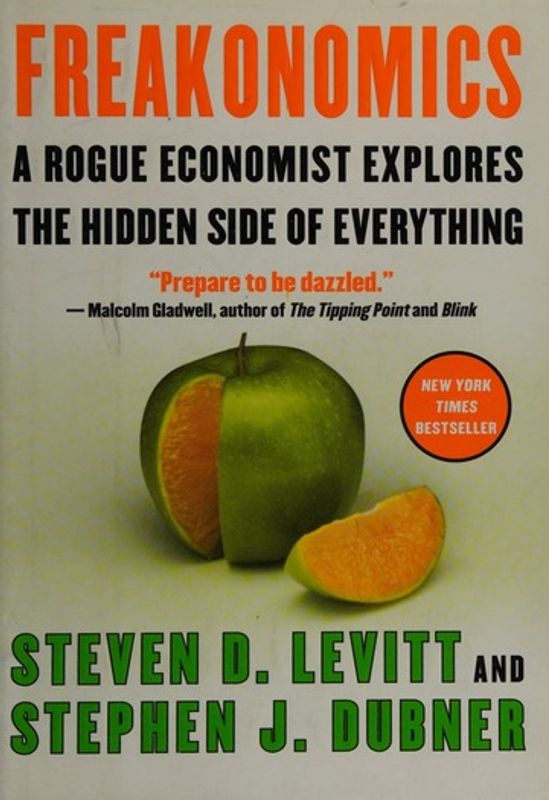 Freakonomics: A Rogue Economist Explores the Hidden Side of Everything