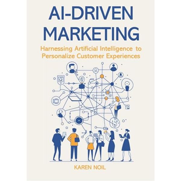 Ai Driven Marketing by Karen Noil
