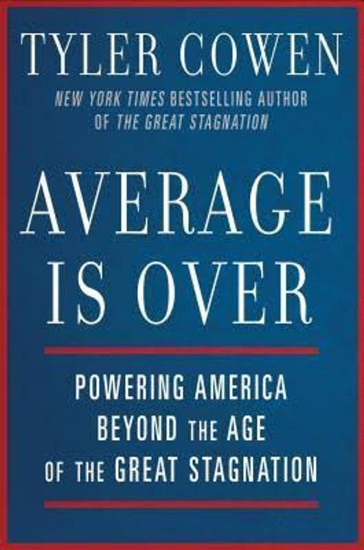 Average Is Over by Tyler Cowen