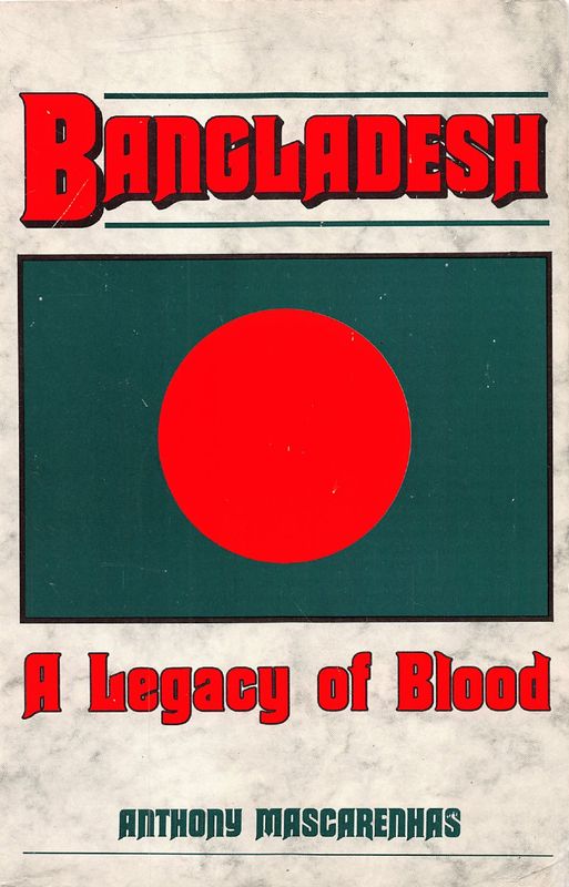 Bangladesh: A Legacy of Blood by Anthony Mascarenhas
