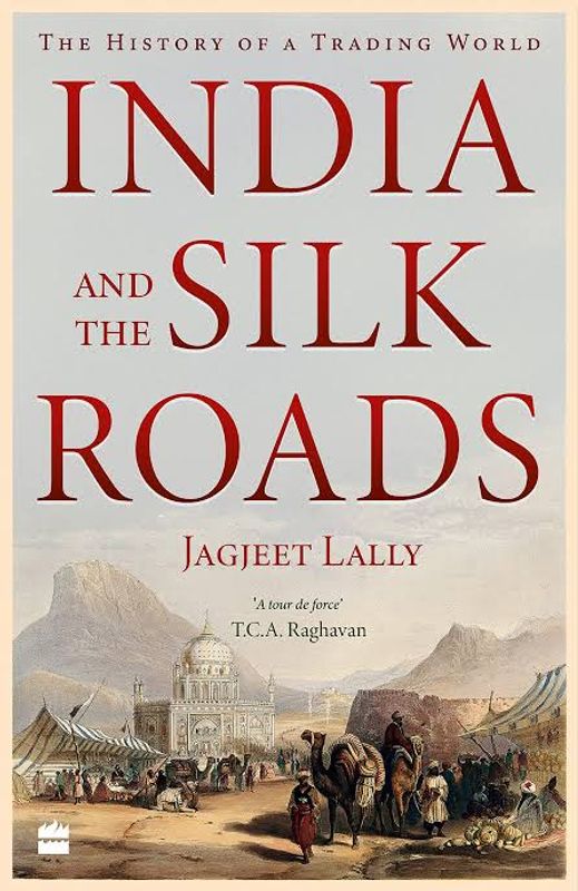 India And The Silk Roads by Jagjeet Lally