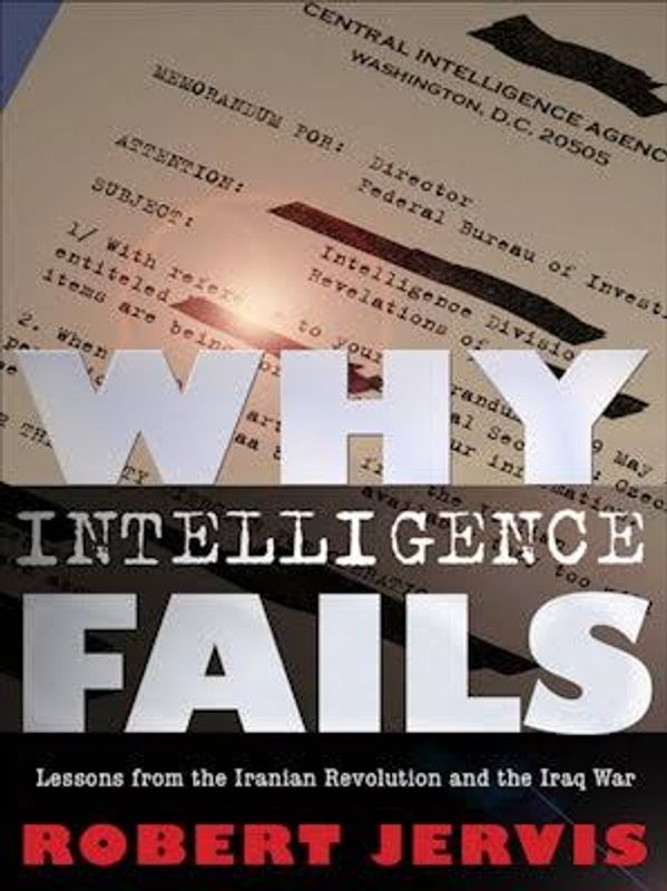 Why Intelligence Fails by Robert Jervis