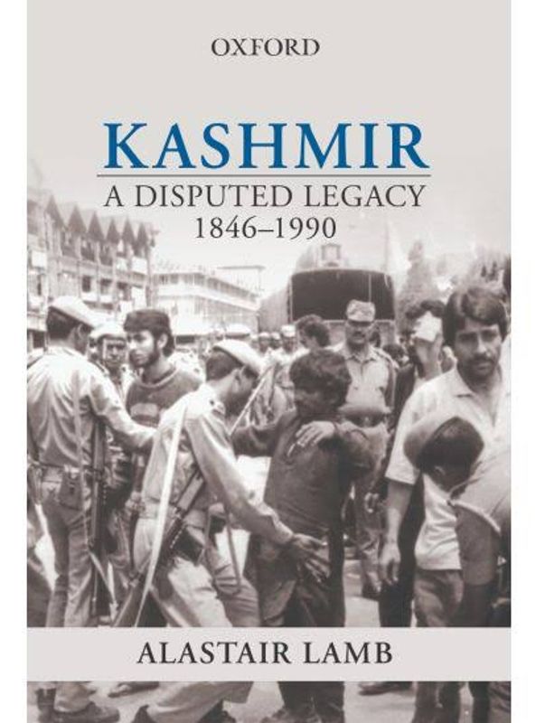 Kashmir A disputed legacy by Alastair Lamb
