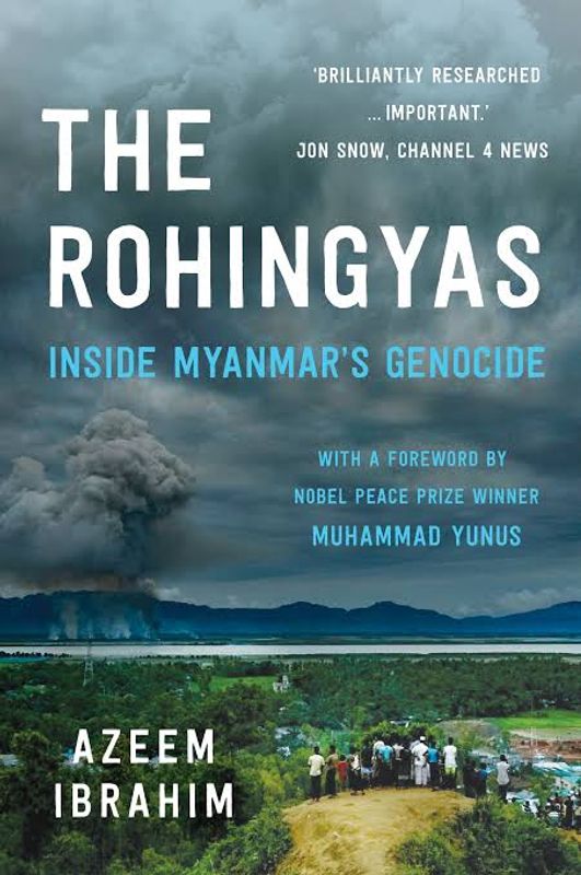 The Rohingyas Inside Myanmars Genocide by Azeem Ibrahim