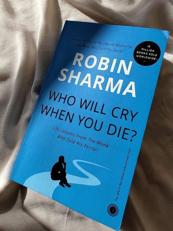 Who Will Cry When You Die? By Robin Sharma