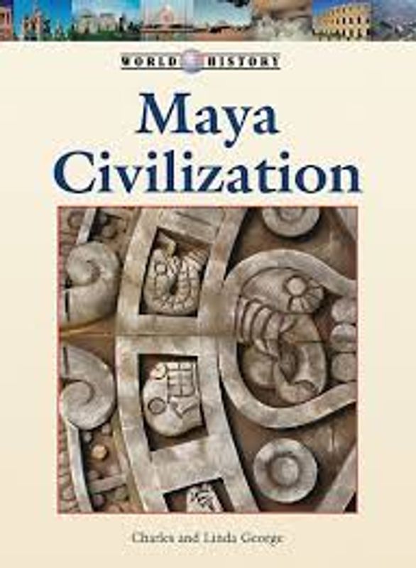 Maya Civilization Book by Charles George and Linda George
