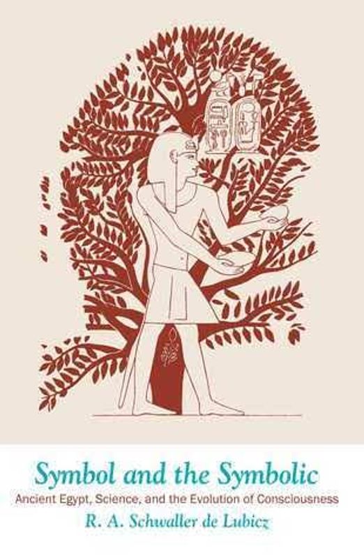 Symbol and the Symbolic: Egypt, Science, and the Evolution of Consciousness Book by R. A. Schwaller de Lubicz