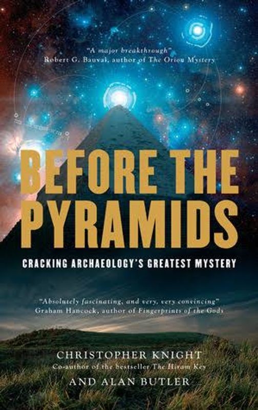 Before the Pyramids: Cracking Archaeology's Greatest Mystery Book by Alan Butler and Christopher Knight