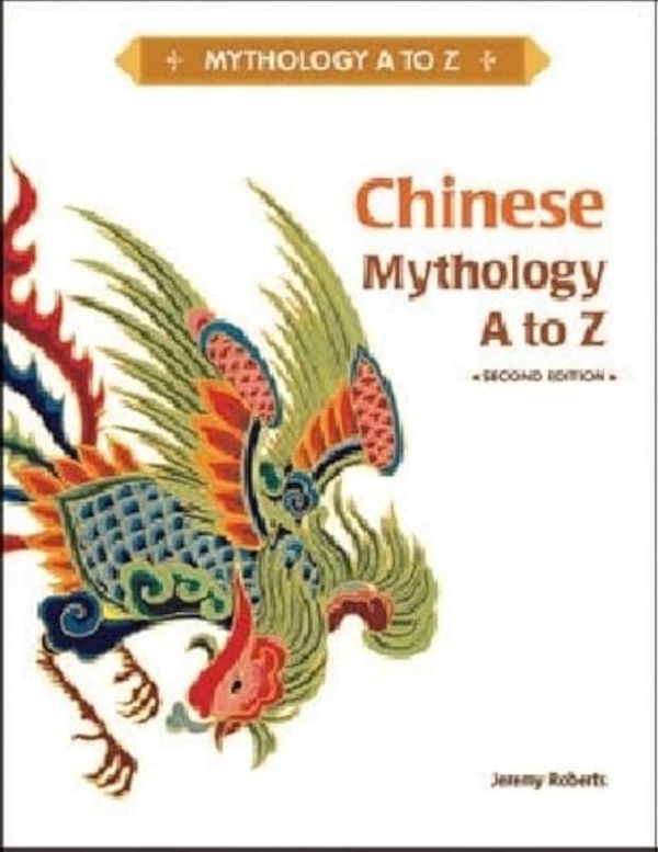 Chinese Mythology A to Z Book by Jeremy Roberts