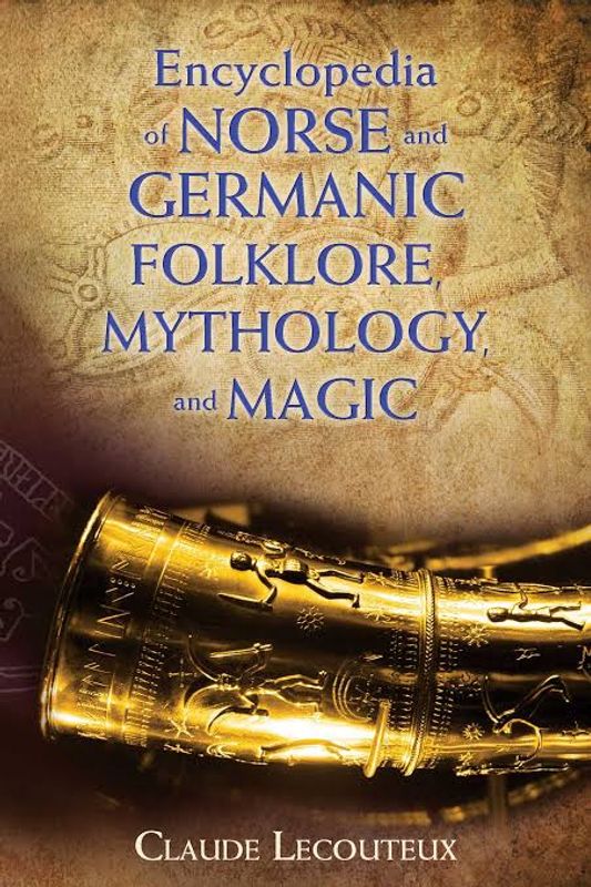 Encyclopedia of Norse and Germanic Folklore, Mythology, and Magic Book by Claude Lecouteux