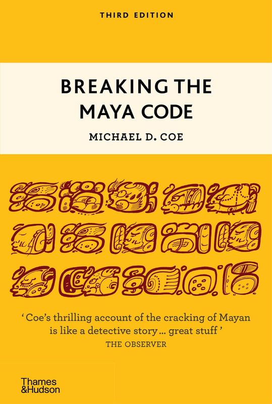 Breaking the Maya Code Book by Michael D. Coe