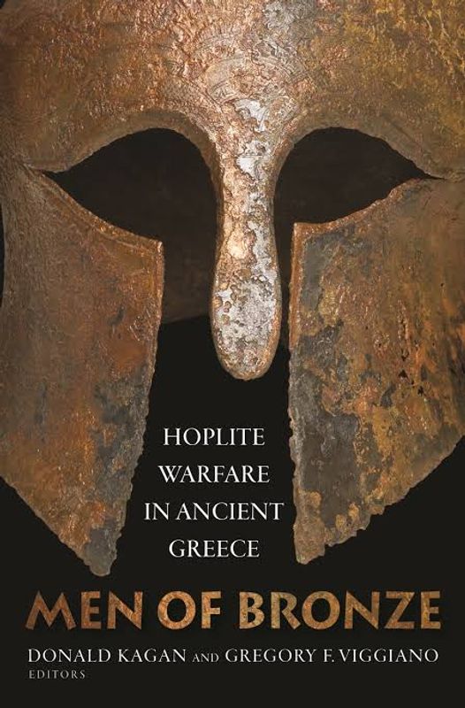 Men of Bronze: Hoplite Warfare in Ancient Greece Book by Donald Kagan