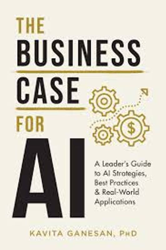 The Business Case for AI by Kavita Ganesan