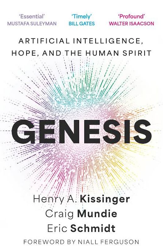 Genesis: Artificial Intelligence, Hope, and the Human Spirit by Henry A. Kissinger