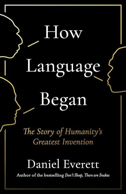How Language Began – The Story of Humanity`s Greatest Invention