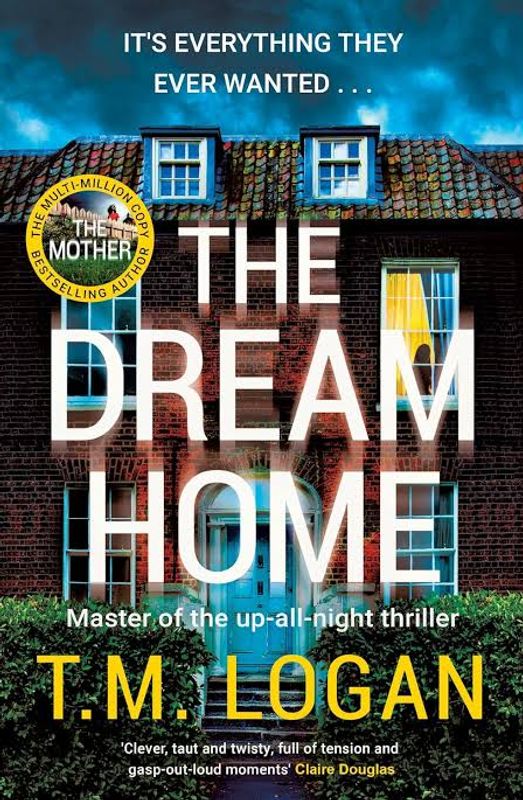 The Dream Home by T. M. Logan