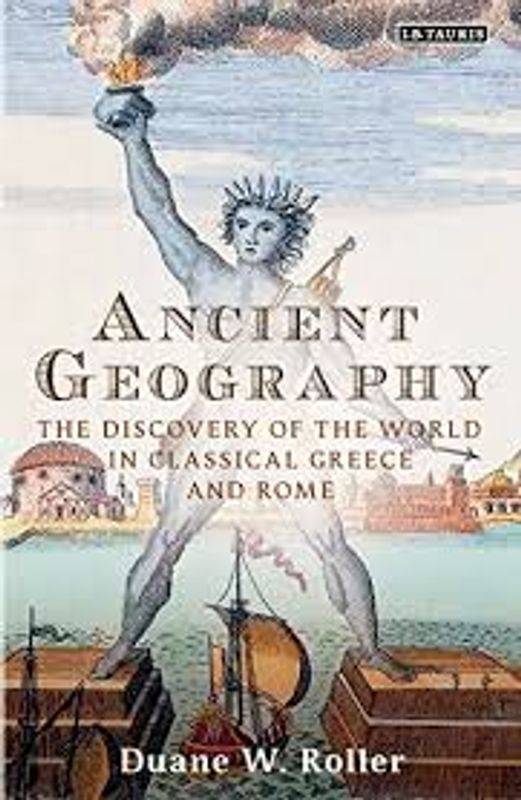 Ancient Geography: The Discovery of the World in Classical Greece and Rome