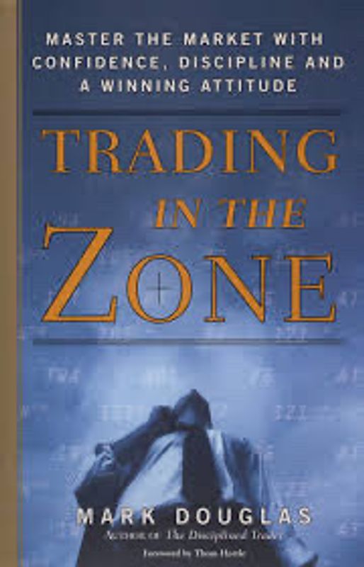 Trading in the Zone: Master the Market with Confidence, Discipline, and a Winning AttitudeBook by Mark Douglas