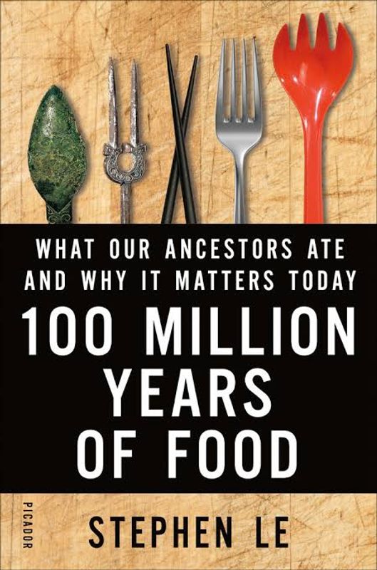 100 Million Years of Food – What Our Ancestors Ate and Why It Matters Today