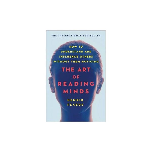 The Art of Reading Minds By Henrik Fexeus