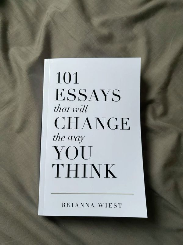 101 Essays That Will Change the Way You Think by Brianna