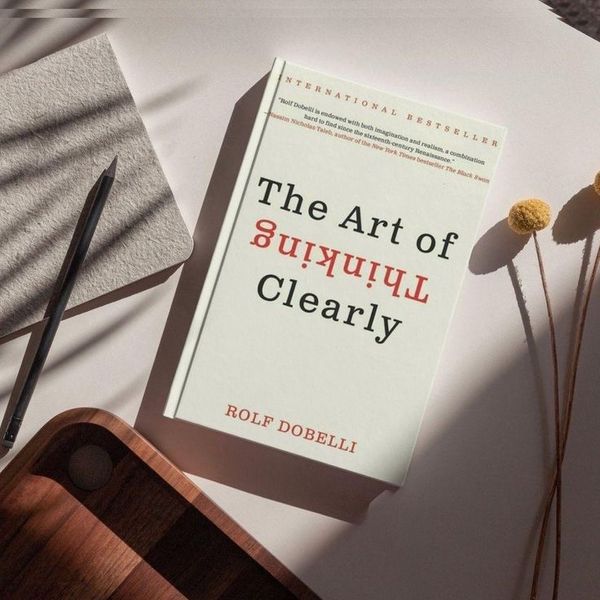 The Art of Thinking Clearly by Rolf Dobelli