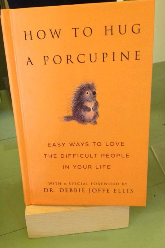 How to Hug a Porcupine by Dr. Debbie Joffe Ellis