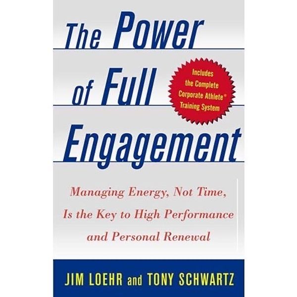 The Power of Full Engagement by Jim Loehr and Tony Schwartz