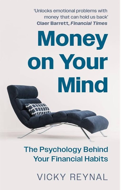 Money on Your Mind: The Psychology Behind Your Financial Habits by Vicky Reynal