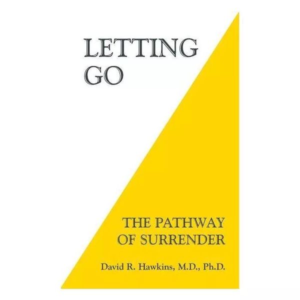 Letting Go: The Pathway of Surrender by David R. Hawkins