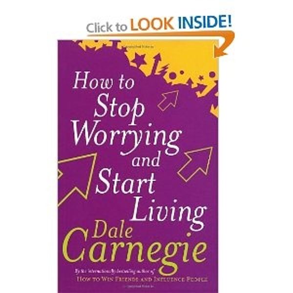 How to Stop Worrying and Start Living by Dale Carnegie