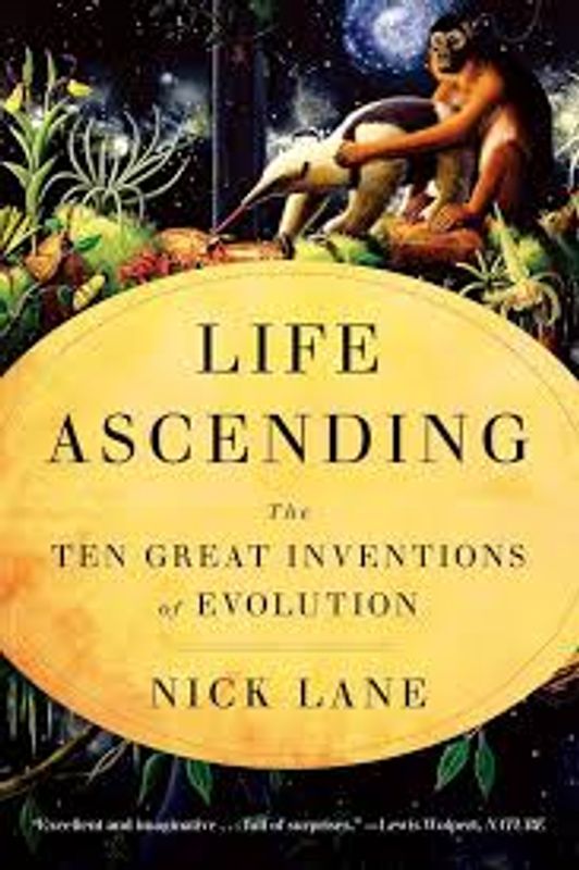 Life Ascending – The Ten Great Inventions of Evolution