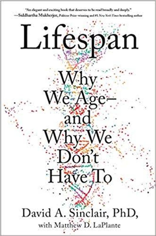 Lifespan : Why We Age – and Why We Don’t Have To