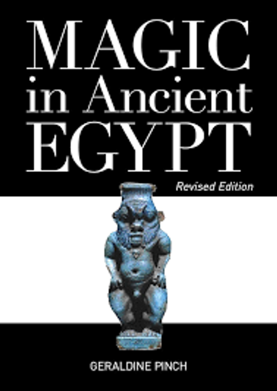 Magic in Ancient Egypt by Geraldine Pinch (Revised edition)